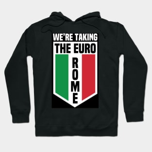 We’re Taking The Euro Rome Hoodie